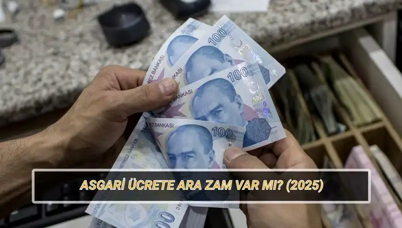 Asgari Ücrette Ara Zam: Temmuz Ayında Ne Bekleniyor?