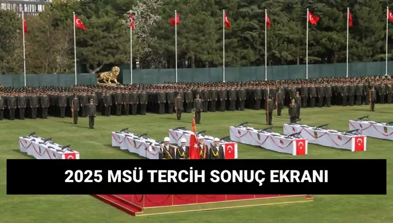 MSÜ Tercih Sonuçları Açıklandı! 2025’te Harp Okulları ve MYO için Süreç Neler?