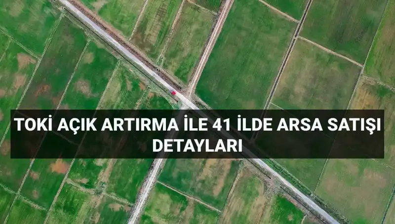 Türkiye’nin Dört Bir Yanında TOKİ Arsa Satışı! Detaylar İşte Burada