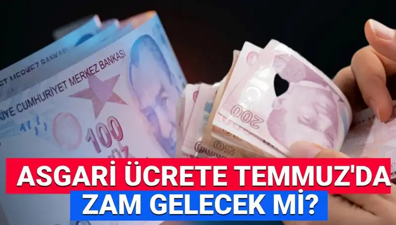 Asgari Ücrette Ara Zam Müjdesi: Temmuz'da Ne Olacak?