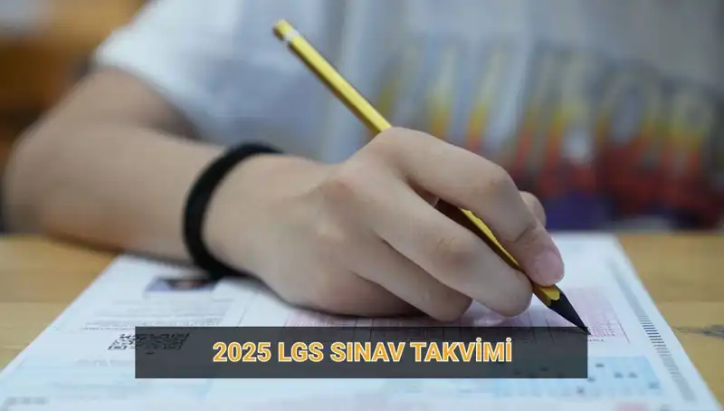 2025 LGS Takvimi Açıklandı: Sınav Tarihleri, Başvurular ve Sonuçlar