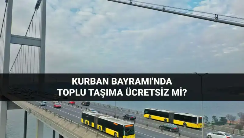 Kurban Bayramı'nda Toplu Taşıma Ücretsiz Mi? Tüm Ayrıntılar Burada!