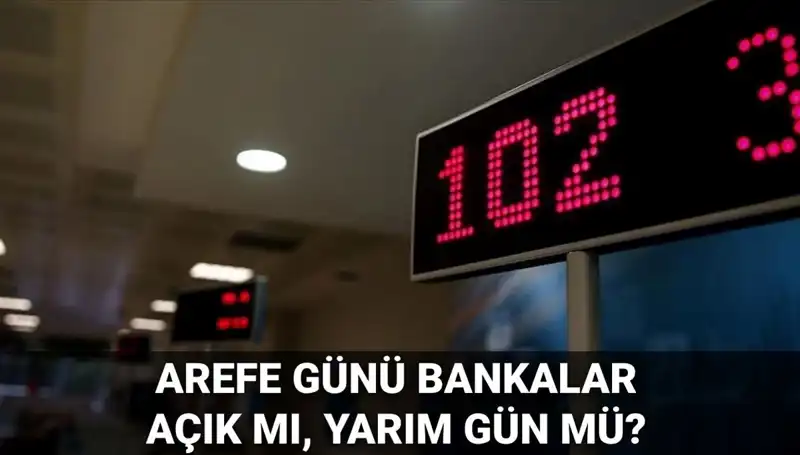 Arefe Günü Bankaların Çalışma Saatleri: Kapalı mı, Yarım Gün mü?