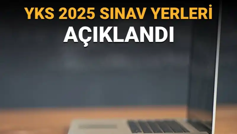 YKS 2025 Sınav Yerleri Açıkladı: Sınav Merkezlerinizi Öğrenin!