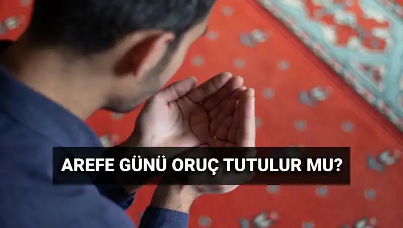 Arefe Günü Oruç Tutmanın Fazileti Nedir? Diyanet Açıkladı!