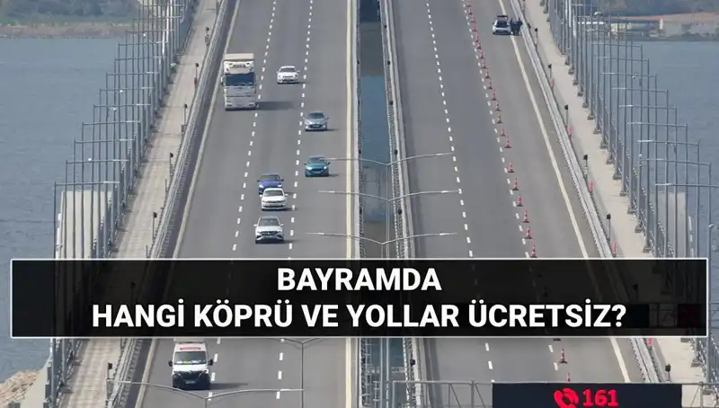 Kurban Bayramı'nda Ücretsiz Otoyollar ve Köprüler Hakkında Bilmeniz Gerekenler