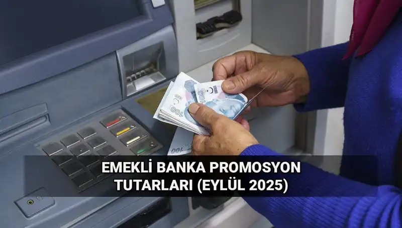 Eylül 2025'te Emekli Banka Promosyonları Ne Kadar? Tutarlar Şaşırttı!