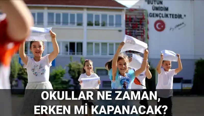 Okulların Kapanma Tarihleri: Yaz Tatili Erken mi Başlıyor?