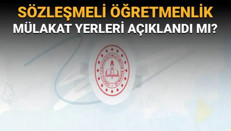 Sözleşmeli Öğretmenlik Mülakat Yerleri Açıklandı mı? İşte Son Detaylar