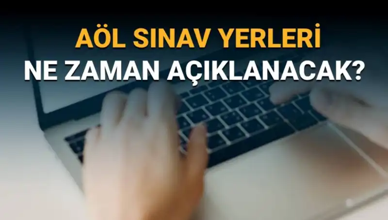 AÖL 3. Dönem Sınav Yerleri Açıklandı! Hemen Sorgula